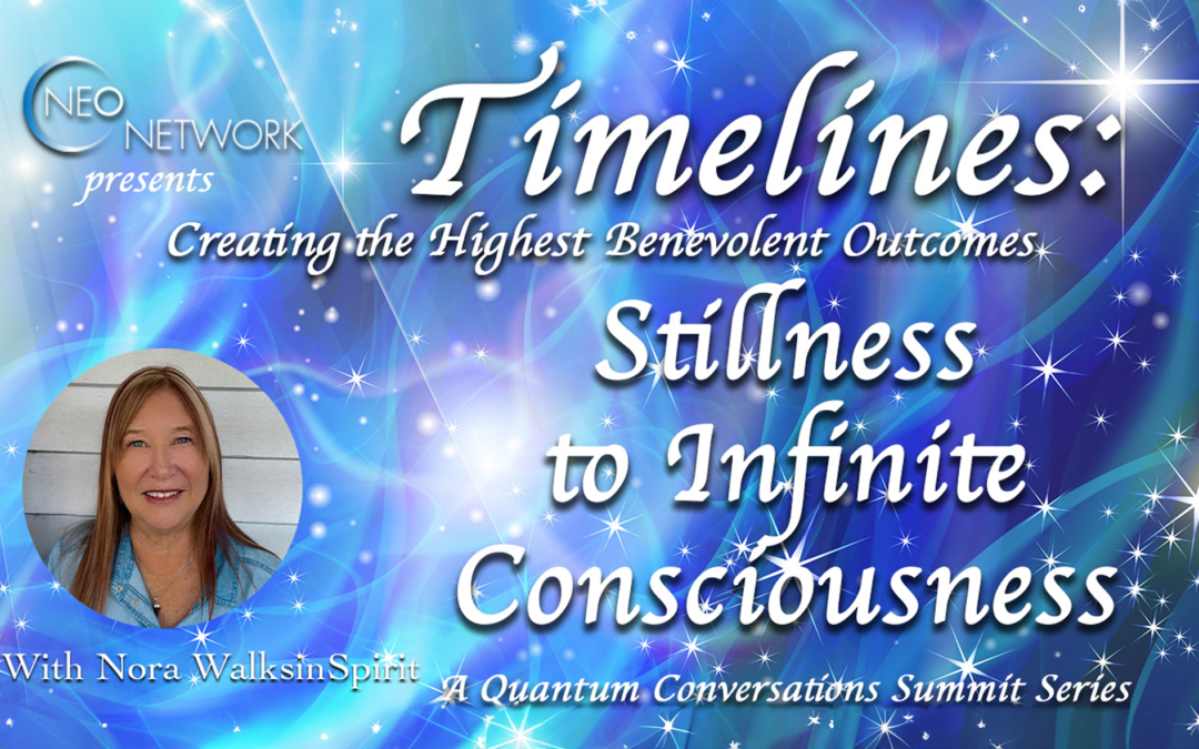 Quantum Conversations:  Timelines – Creating the Highest Benevolent Outcome